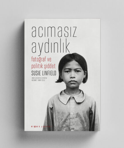 Acımasız Aydınlık: Fotoğraf ve Politik Şiddet