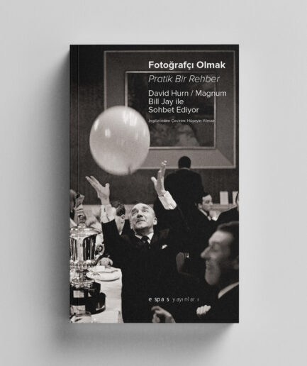 Fotoğrafçı Olmak : Pratik Bir Rehber - David Hurn, Bill Jay